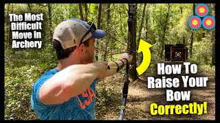 The Most Difficult Move in Archery | How to Raise up Your Bow