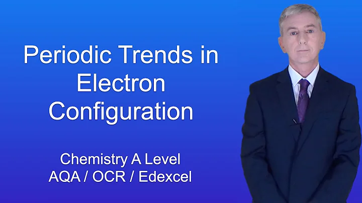 A Level Chemistry Revision "Periodic Trends in Electron Configuration"