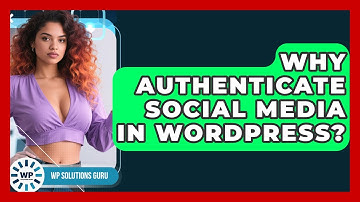 Why Authenticate Social Media In WordPress? - WP Solutions Guru