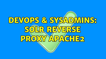 DevOps & SysAdmins: solr reverse proxy Apache2 (2 Solutions!!)