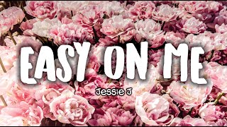 Jessie J - Easy On Me (Lyrics) 🎵