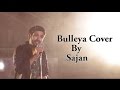 Bulleya Ae Dil Hai Mushkil Cover By Sajan