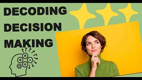 "Decoding Decision-Making: Mastering the Art of Better Choices | Exploring Psychology"