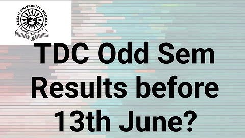 Assam University Silchar|| TDC Odd Sem Results before 13th June??