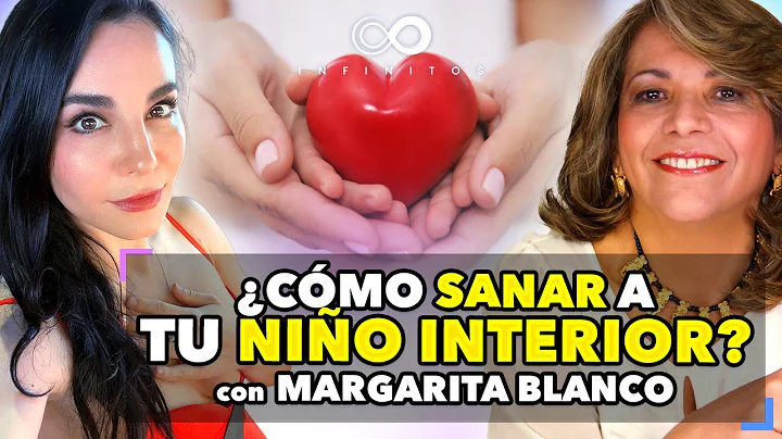 CMO SANAR las HERIDAS de la INFANCIA ft. Margarita...