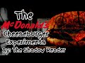 McDonalds Creepypasta: "The Cheeseburger Experiments" by The Shadow Reader