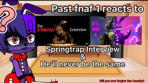 Past Fnaf 1 reacts to “Springtrap Interview” and “He’ll never be the same”//Gacha Club