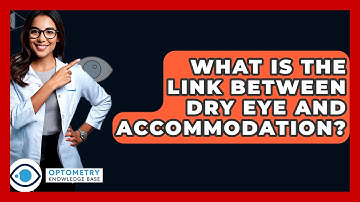 What Is The Link Between Dry Eye And Accommodation? - Optometry Knowledge Base