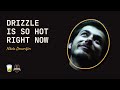 Drizzle is so hot right now - Nikola Demerdjiev