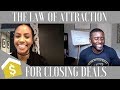 LAW OF ATTRACTION &amp; CLOSING DEALS