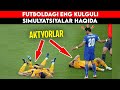 FUTBOL TARIXIDAGI ENG KULGULI VA ENG SHARMANDALI SIMULYATSIYALAR YOHUD OSKARGA LOYIQ FUTBOLCHILAR