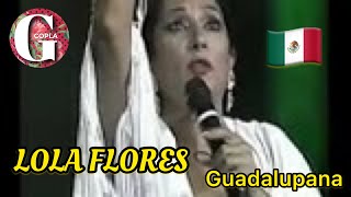 LOLA FLORES canta a México 🇲🇽 GUADALUPANA