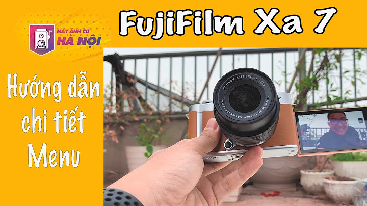 Hướng dẫn sử dụng máy ảnh Fujifilm XA7