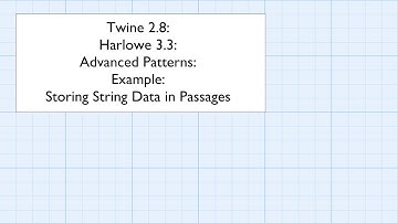 Twine 2.8: Harlowe 3.3: Advanced Patterns: Example: Storing String Data in Passages