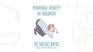 How can you manage children's anxiety in the pandemic | Dr Shefali Batra explains