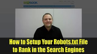 How to Setup Your Robots.txt File to Rank in the Search Engines