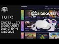 Tuto fr installer sidequest dans son casque