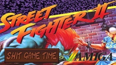 SHIT GAME TIME: STREET FIGHTER II (AMIGA - Contains Swearing!)