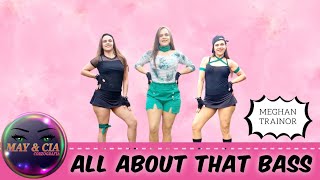 All About That Bass - Meghan Trainor / May&Cia (Coreografia)