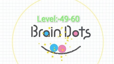 Brain Dots | Level:-49-60 | Saket