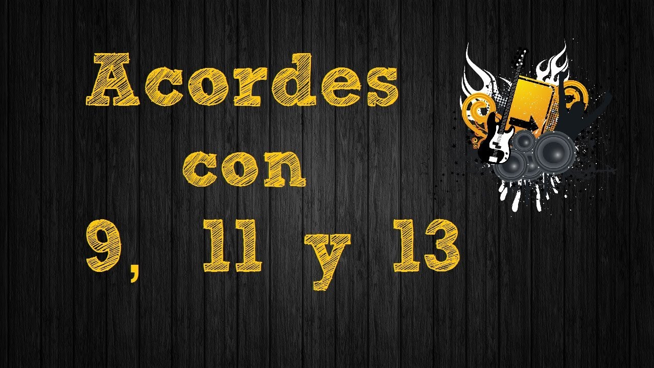 Que son los acordes con 9, 11 y 13 (tensiones o extensiones)