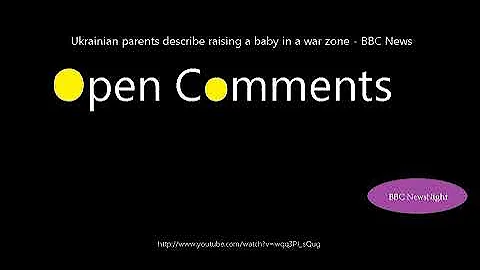 Open Comments - BBC Newsnight - Ukrainian parents describe raising...