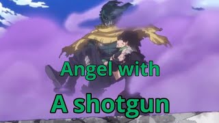 MHA- vigilante deku (AMV) angel with a shotgun (the cab)