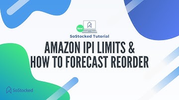 Amazon IPI Limits & How To Forecast Reorders - SoStocked