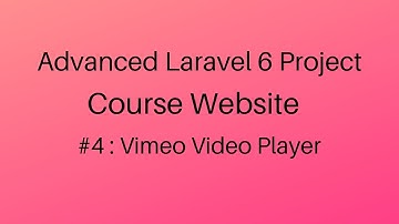 Integrating Video Player : Course Website #4 (Advanced Laravel 6 Project)