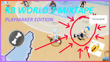 RB World 3 MIXTAPE! (PLAYMAKER EDITION) 🔥🔥🔥