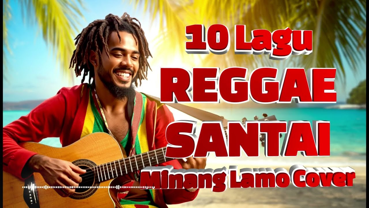 10 Lagu Reggae Santai Minang Lamo Cover | Cocok Untuk Santai & Nongkrong