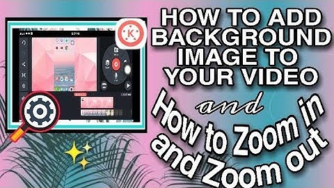 HOW TO ZOOM IN& ZOOM OUT+ PUT BACKGROUND IMAGE TO YOUR VIDEO USING"KINEMASTER"| Jubilee Notarte✨