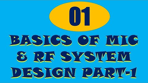 MIC&RFSD | Lecture-1 | Basics of MIC & RF System Design Part-1