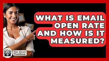 What Is Email Open Rate And How Is It Measured? - TheEmailToolbox.com
