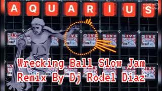 Wrecking Ball Slow Jam Remix By Dj Rodel Diaz.