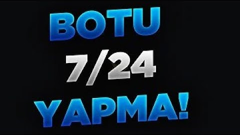 DISCORD BOTU 7/24 AKTİF (UPTIME) YAPMA?! [ALWAYS (7/24) MAKE THE DISCORD BOT ACTIVE?!]