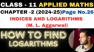 Find Logarith l Chapter 2 l Indices and Logarithms l Class 11th Applied Maths l M L Aggarwal 2024-25