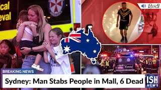 Sydney: Man Stabs People in Mall, 6 Dead | ISH News