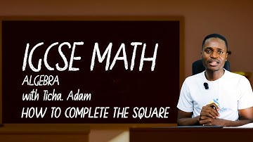 ALGEBRA:MASTERING THE IGCSE ON HOW TO COMPLETE THE SQUARE