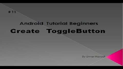 Create ToggleButton - Ui widgets #  11  | ToggleButton | android tutorial