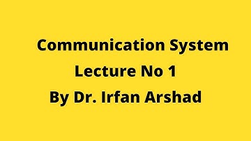 Communication System Lecture No 1 By Dr. Irfan Arshad