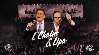 L'Chaim & Lipa | Freilach, Chaim Israel, Lipa Schmeltzer, Shira Choir | ל'חיים ליפא