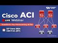 Cisco ACI Live Webinar by Experts - Transform Your Networking Skills!