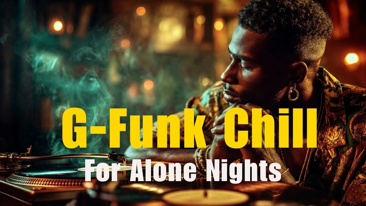 Playlist | Alone Night G-Funk Chill – Smooth Grooves for Late