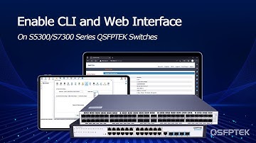 How to Enable CLI and Web Interface on S5300/S7300 Series QSFPTEK Switches