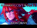 10 Things I Love &amp; Hate: Aeon Drive