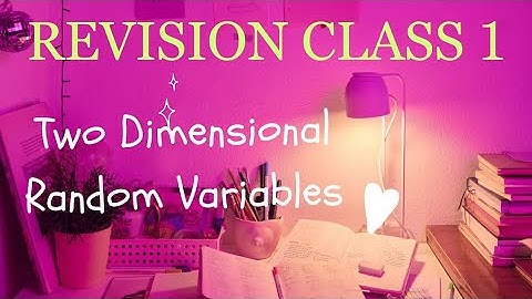 Exam Revision - Class 1 | MA4151 | MA4108 | Unit 3- Two Dimensional Random Variables