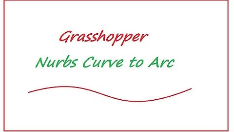 Grasshopper Nurbs Curve to Arc like curve