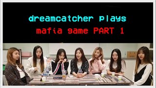 [드림캐쳐 마피아 게임 1편] dreamcatcher plays: mafia game part 1 👀