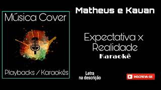 Matheus e Kauan EXPECTATIVA X REALIDADE Karaokê (letra na descrição do vídeo)